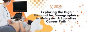 Exploring the High Demand for Sonographers in Malaysia: A Lucrative Career Path